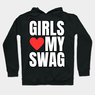 Girls Love My Swag Hoodie